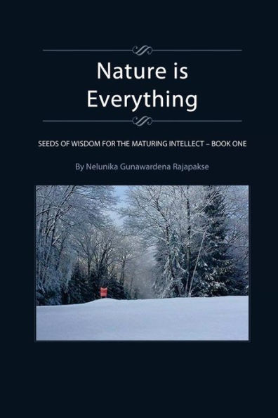 Nature is Everything - Book 1: Seeds of Wisdom for The Maturing Intellect - Book 1