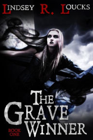 Title: The Grave Winner, Author: Lindsey R Loucks