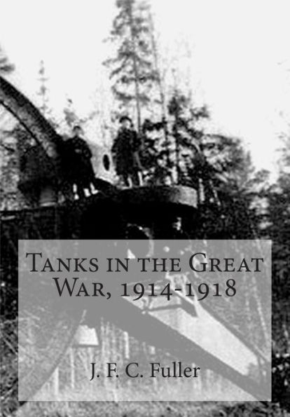 Tanks the Great War, 1914-1918