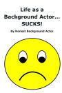 Life as a Background Actor... SUCKS!