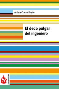 Title: El dedo pulgar del ingeniero: (low cost) ediciï¿½n limitada, Author: Arthur Conan Doyle