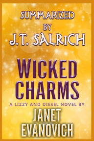 Title: Wicked Charms: A Lizzy and Diesel Novel by Janet Evanovich - Summarized, Author: J T Salrich