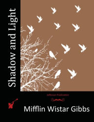 Title: Shadow and Light, Author: Mifflin Wistar Gibbs