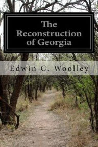 Title: The Reconstruction of Georgia, Author: Edwin C Woolley