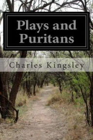 Title: Plays and Puritans, Author: Charles Kingsley