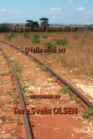 Title: Jeg vet ingenting om deg: Nulla so di te, Author: Tore Svein Olsen