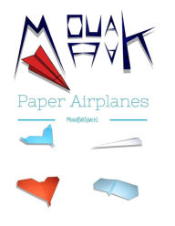 Title: Paper Airplanes: Mouaffakspace1's World of Paper Airplanes, Author: Mouaffak Khani