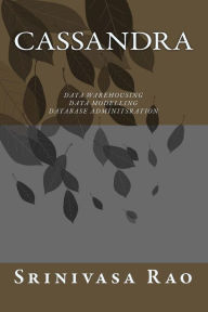 Title: Cassandra: Data Warehousing, Data Modelling and Database Administration, Author: Srinivasa Rao