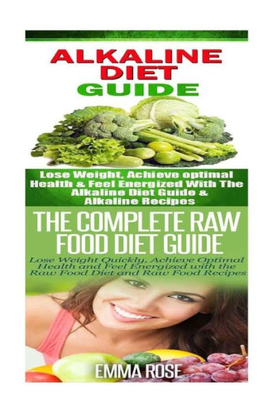 Alkaline Diet: Raw Food Diet: Weight Loss for Beginners to Lose Belly Fat & Increase Energy