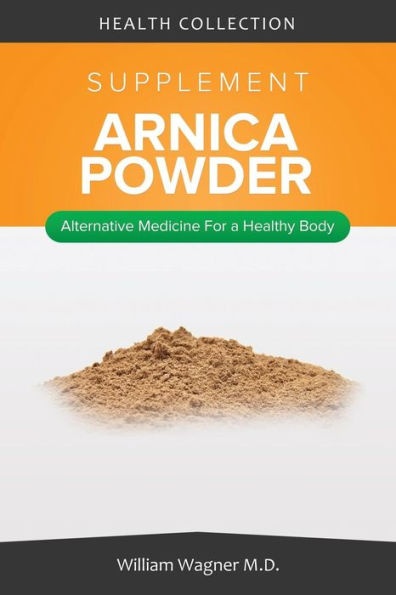 The Arnica Supplement: Alternative Medicine for a Healthy Body