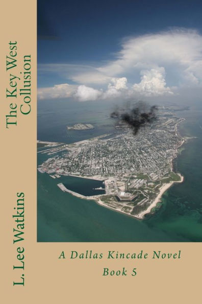The Key West Collusion: A Dallas Kincade Novel Book 5