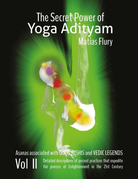 The Secret Power of Yoga Adityam vol 2: Asanas Associated with Gods, Rishis and Vedic Legends