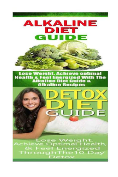 Alkaline Diet: Detox Diet: Plant Based Diet & Detox Cleanse Diet to Lose Belly Fat & Increase Energy