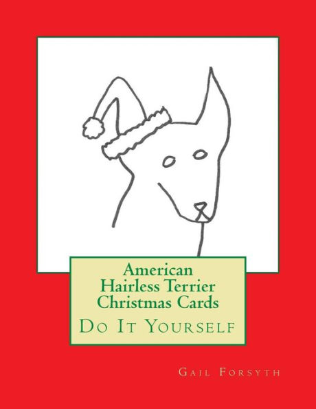 American Hairless Terrier Christmas Cards: Do It Yourself