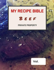 Title: My Recipe Bible - Beef: Private Property, Author: Matthias Mueller