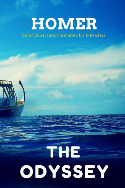 The Odyssey: Color Illustrated, Formatted for E-Readers by Homer Author ...