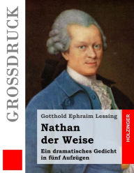 Title: Nathan der Weise (Großdruck): Ein dramatisches Gedicht in fünf Aufzügen, Author: Gotthold Ephraim Lessing