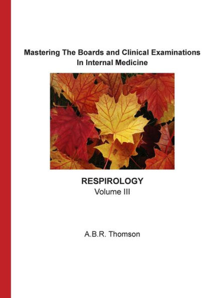 Mastering The Boards and Clinical Examinations - Respirology: Volume III