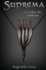 Title: Suprema - O Colar de Umbram, Author: Reginaldo Fazio