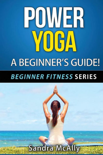 Power Yoga: A Beginner's Guide