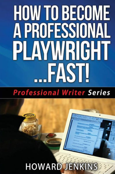 How To Become A Professional Playwright... Fast!