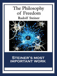 Title: The Philosophy of Freedom: With linked Table of Contents, Author: Rudolf Steiner