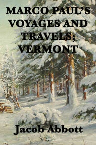 Title: Marco Paul's Voyages and Travels; Vermont, Author: Jacob Abbott