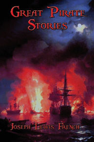Title: Great Pirate Stories, Author: Joseph Lewis French