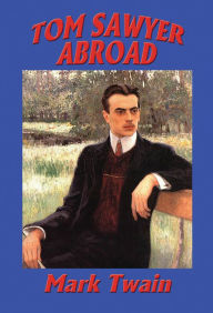 Title: Tom Sawyer Abroad: With linked Table of Contents, Author: Mark Twain