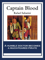 Title: Captain Blood: His Odyssey, Author: Rafael Sabatini