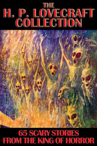 Title: The H. P. Lovecraft Collection: 65 Scary Stories from the King of Horror, Author: H. P. Lovecraft