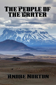 Title: The People of the Crater: With linked Table of Contents, Author: Andre Norton