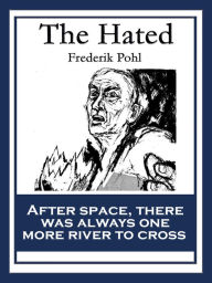 Title: The Hated, Author: Frederik Pohl