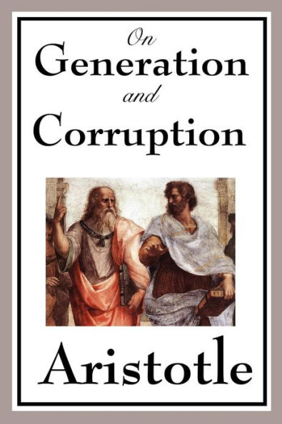 On Generation and Corruption: With linked Table of Contents