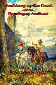 Title: The Story of the Grail and the Passing of Arthur: With linked Table of Contents, Author: Howard Pyle