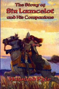 Title: The Story of Sir Launcelot and His Companions, Author: Howard Pyle