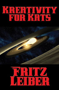Title: Kreativity for Kats, Author: Fritz Leiber