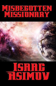 Title: Misbegotten Missionary, Author: Isaac Asimov