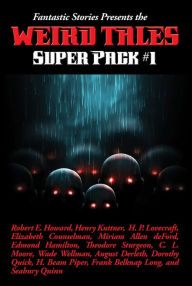 Title: Fantastic Stories Presents the Weird Tales Super Pack #1: With linked Table of Contents, Author: Robert E. Howard