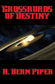 Title: Crossroads of Destiny, Author: H. Beam Piper