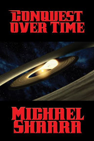 Title: Conquest over Time, Author: Michael Shaara