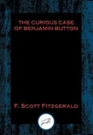 Title: The Curious Case of Benjamin Button: With Linked Table of Contents, Author: F. Scott Fitzgerald