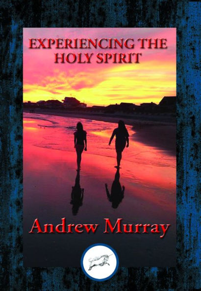 Experiencing the Holy Spirit: With Linked Table of Contents