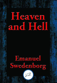 Title: Heaven and Hell: With Linked Table of Contents, Author: Emanuel Swedenborg