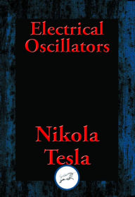 Title: Electrical Oscillators, Author: Nikola Tesla