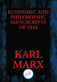 Title: Economic and Philosophic Manuscripts of 1844 (With Linked Table of Contents), Author: Karl Marx