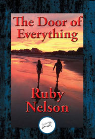 Title: The Door of Everything: Complete and Unabridged, Author: Ruby Nelson