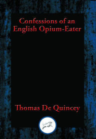 Title: Confessions of an English Opium-Eater: With Linked Table of Contents, Author: Trakshun