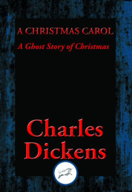 Title: A Christmas Carol: A Ghost Story of Christmas, Author: Charles Dickens