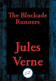 Title: The Blockade Runners: With Linked Table of Contents, Author: Jules Verne